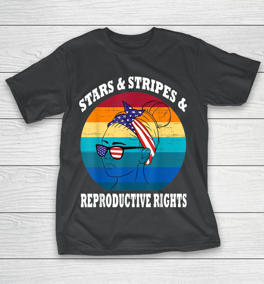 Stars Stripes Reproductive Rights 4Th Of July T-Shirt