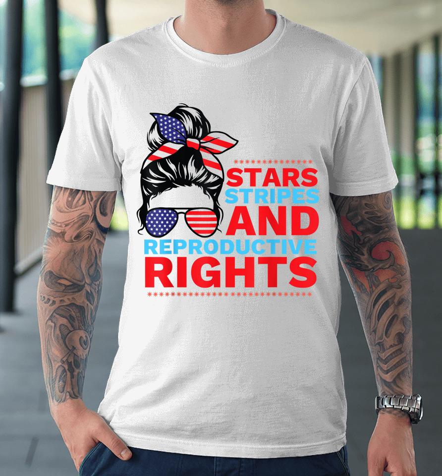 Stars Stripes Reproductive Rights 4Th Of July Usa Premium T-Shirt