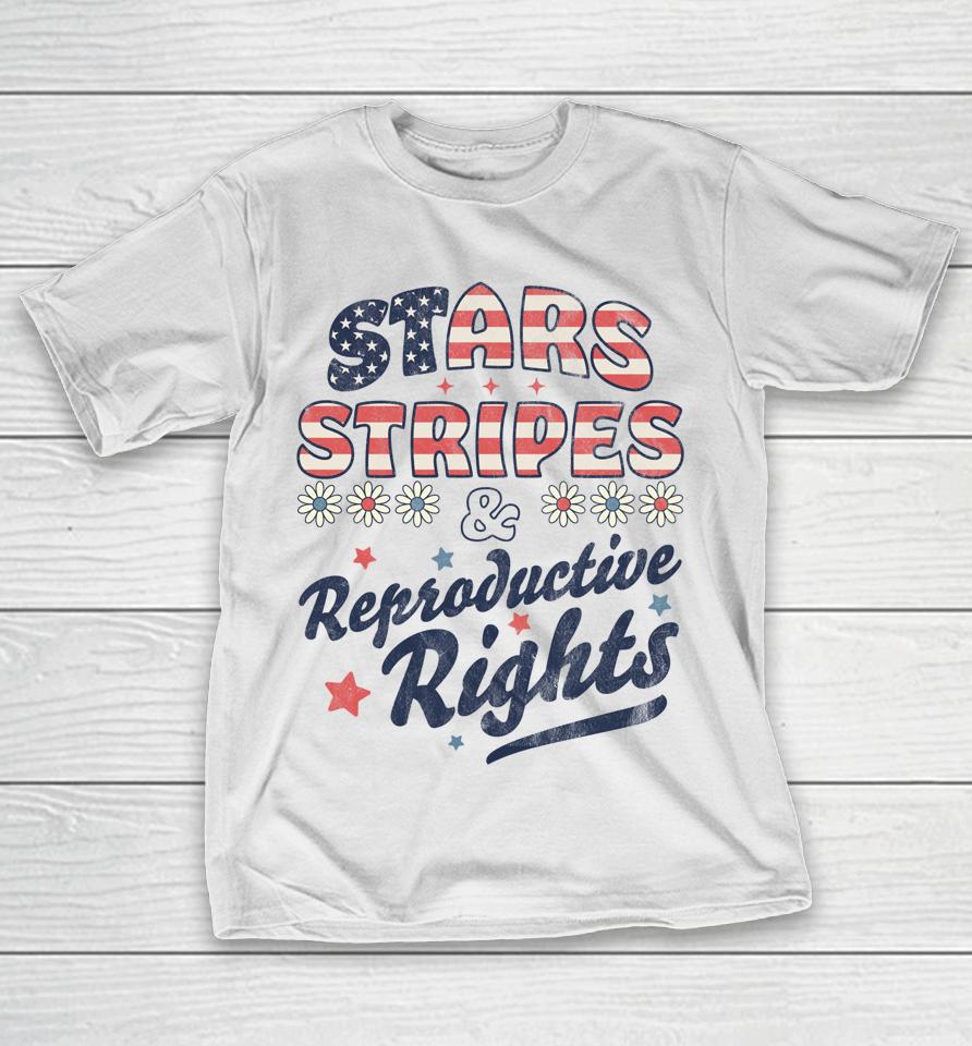 Stars Stripes Reproductive Rights Patriotic 4Th Of July Cute T-Shirt