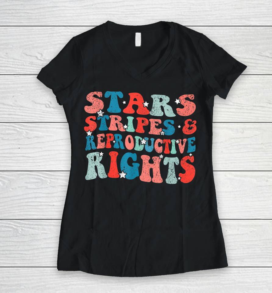 Stars Stripes Reproductive Rights Patriotic 4Th Of July Women V-Neck T-Shirt