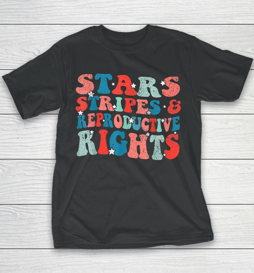 Stars Stripes Reproductive Rights Patriotic 4Th Of July Youth T-Shirt