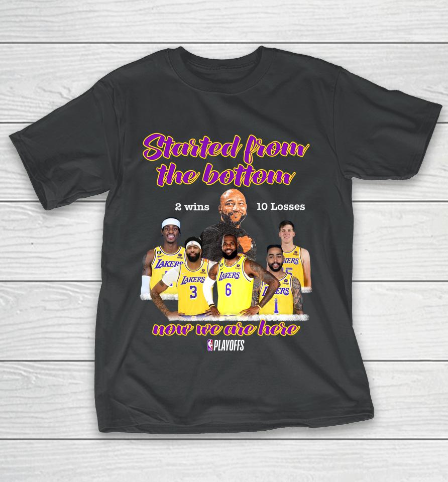 Started From The Bottom 2 Wins 10 Losses Now We Are Here T-Shirt