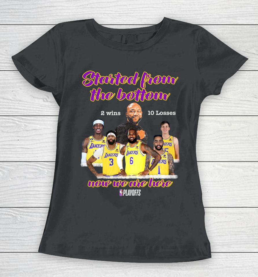 Started From The Bottom 2 Wins 10 Losses Now We Are Here Women T-Shirt