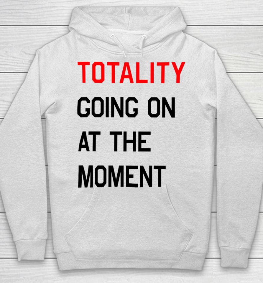 Startorialist Store Totality Going On At The Moment Hoodie