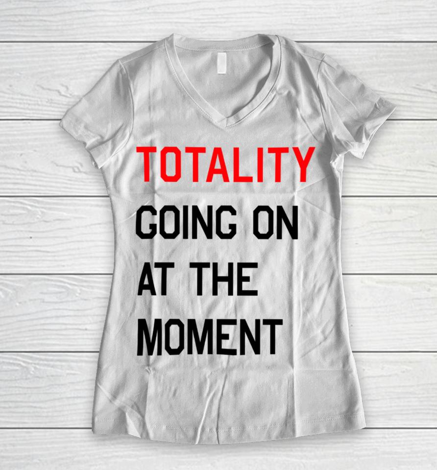 Startorialist Store Totality Going On At The Moment Women V-Neck T-Shirt
