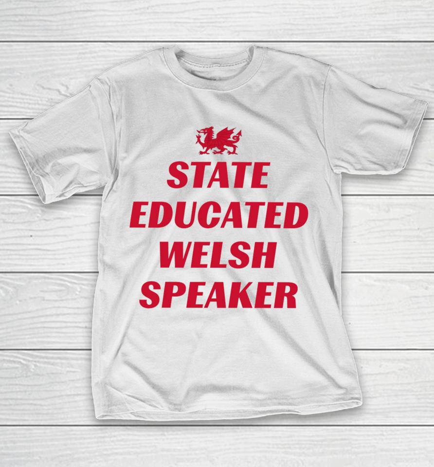 State Educated Welsh Speaker T-Shirt
