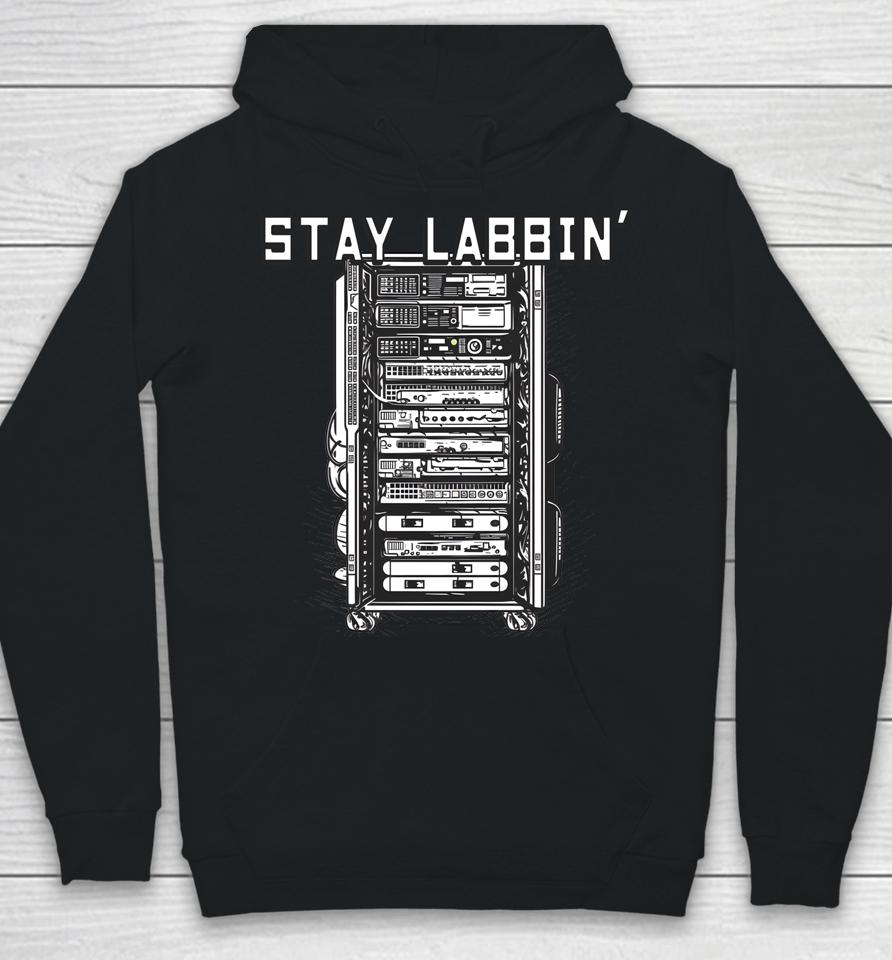 Stay Labbin' Server Network Rack Sysadmin Engineer Homelab Hoodie
