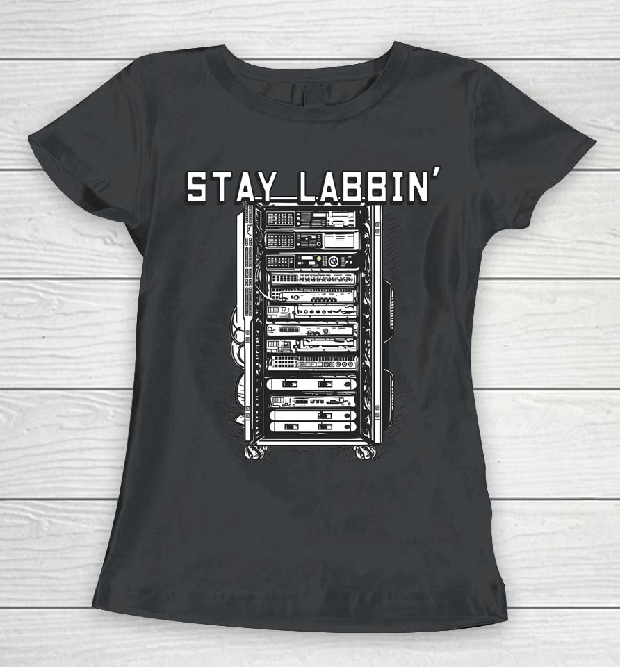 Stay Labbin' Server Network Rack Sysadmin Engineer Homelab Women T-Shirt