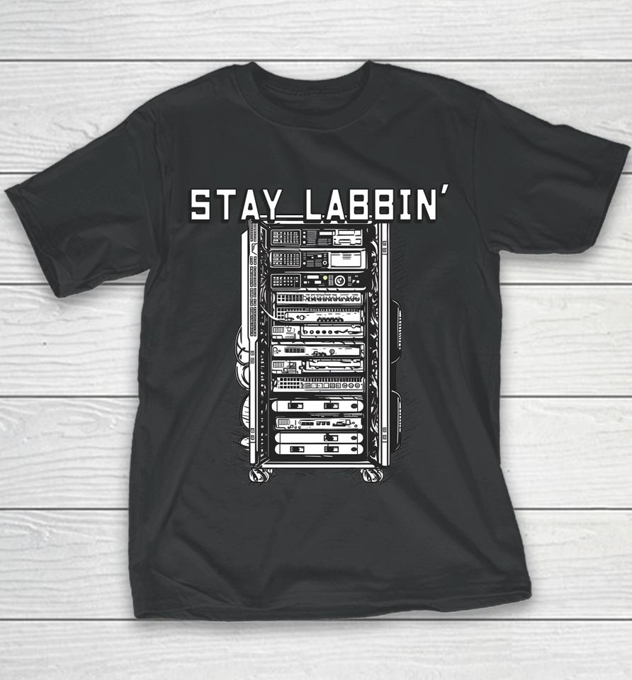 Stay Labbin' Server Network Rack Sysadmin Engineer Homelab Youth T-Shirt