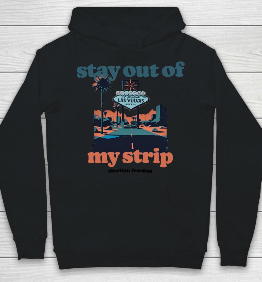 Stay Out Of My Strip Abortion Freedom Hoodie