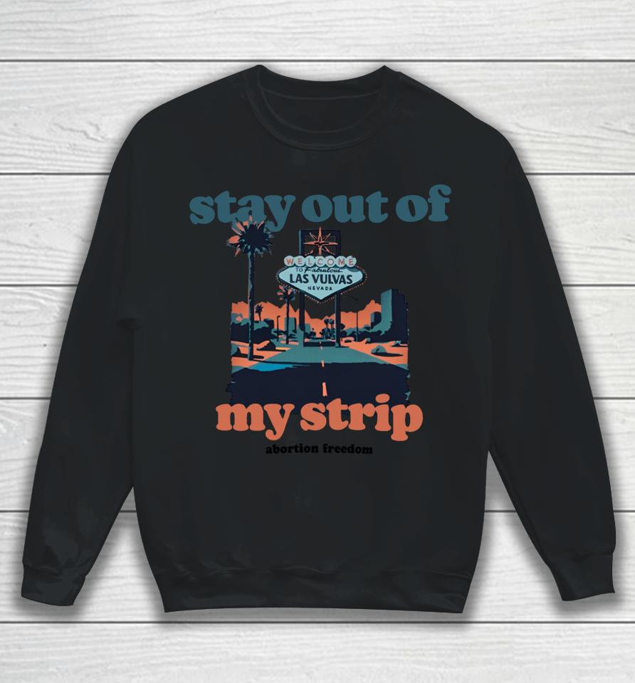 Stay Out Of My Strip Abortion Freedom Sweatshirt
