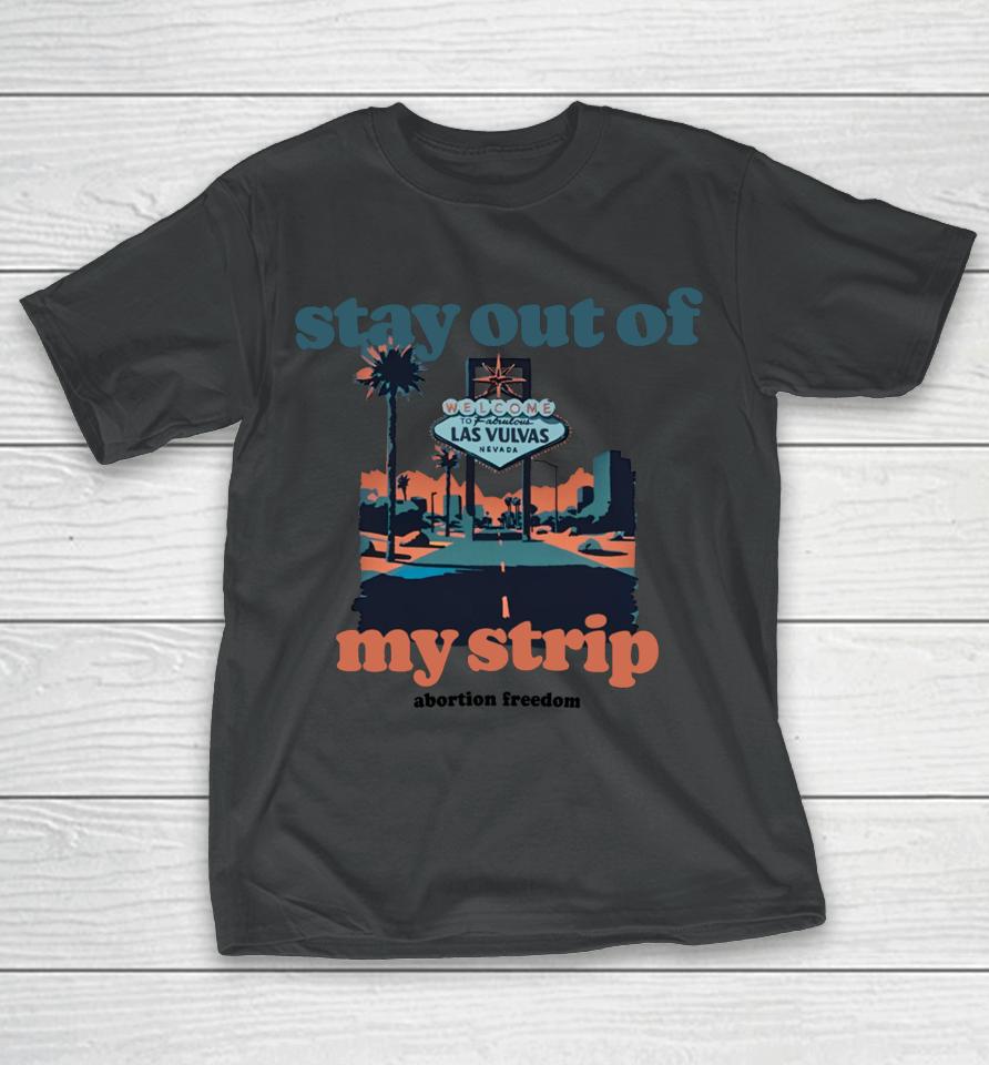 Stay Out Of My Strip Abortion Freedom T-Shirt