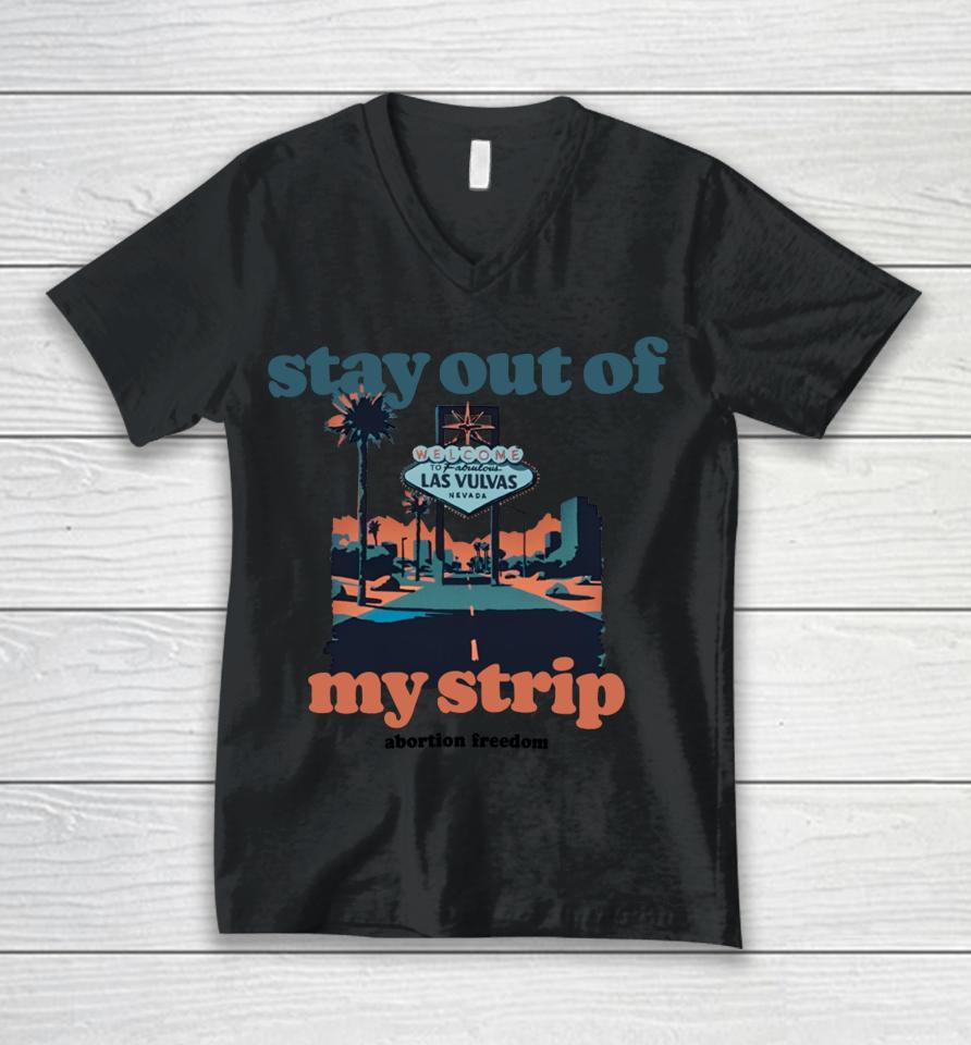 Stay Out Of My Strip Abortion Freedom Unisex V-Neck T-Shirt