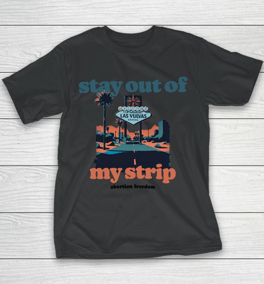 Stay Out Of My Strip Abortion Freedom Youth T-Shirt