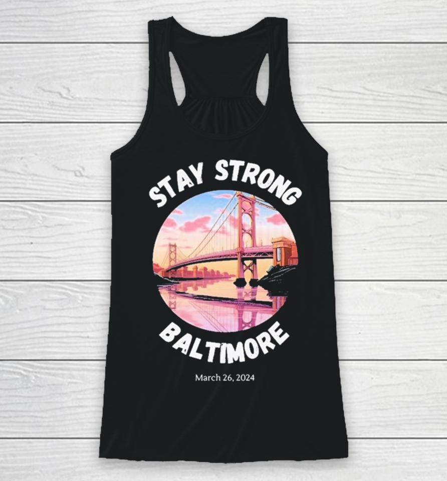 Stay Strong Baltimore – Francis Scott Key Bridge March 2024 Racerback Tank
