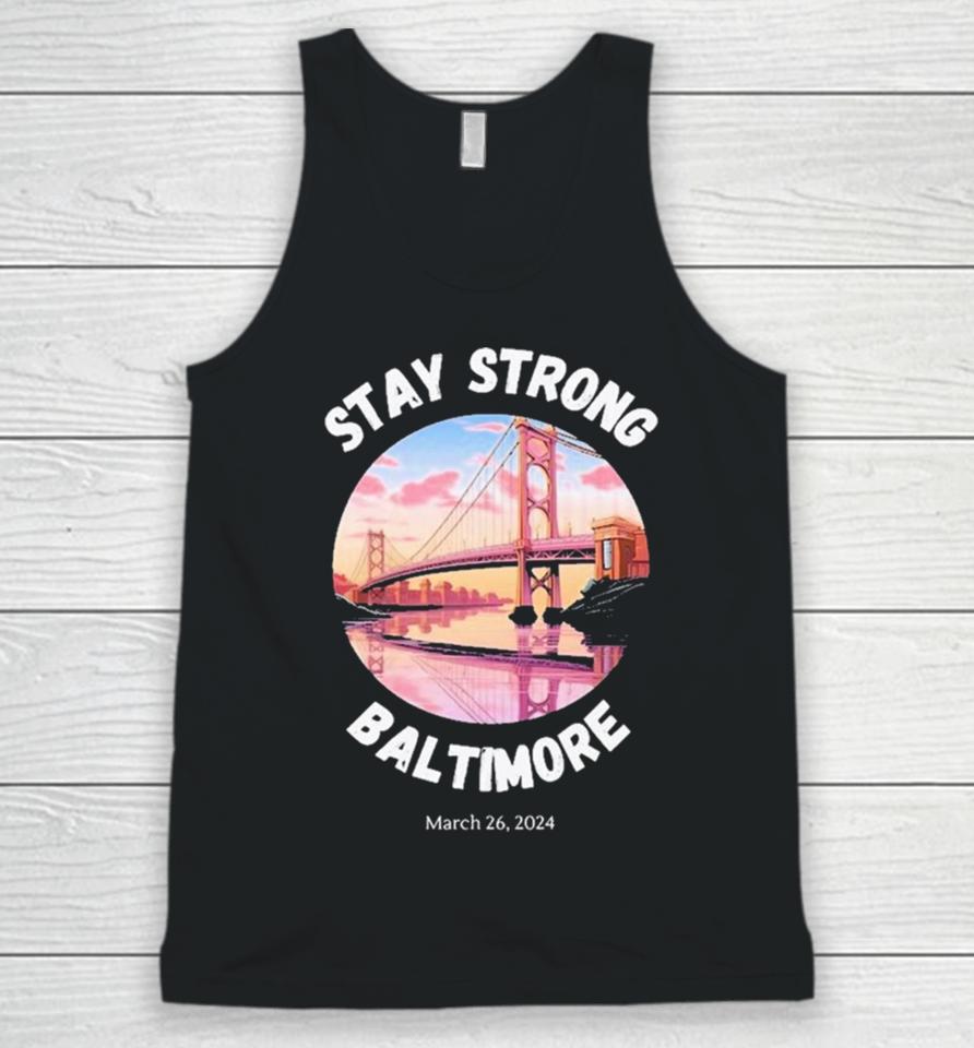 Stay Strong Baltimore – Francis Scott Key Bridge March 2024 Unisex Tank Top