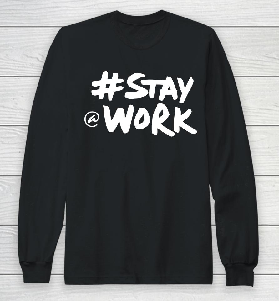 Stay Work 2022 New Twitter Long Sleeve T-Shirt