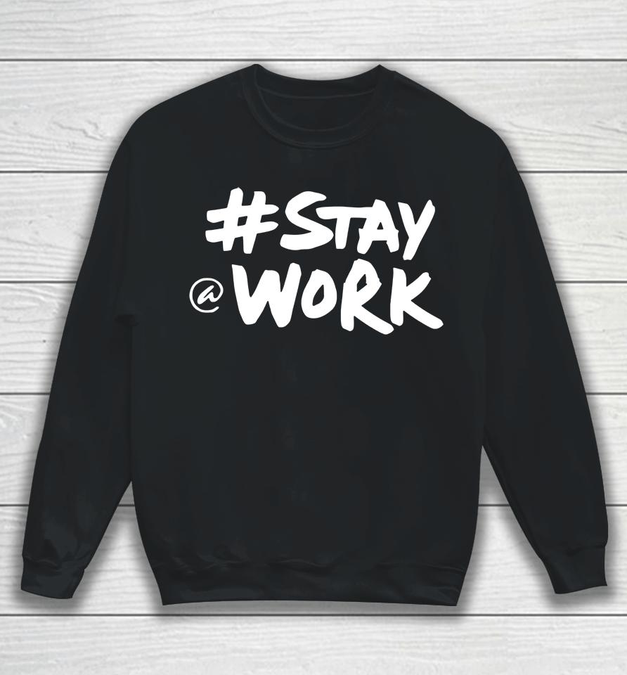 Stay Work 2022 New Twitter Sweatshirt