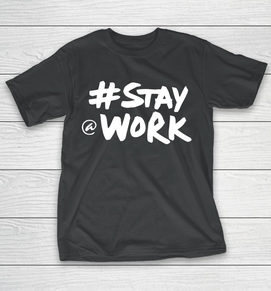 Stay Work 2022 New Twitter T-Shirt