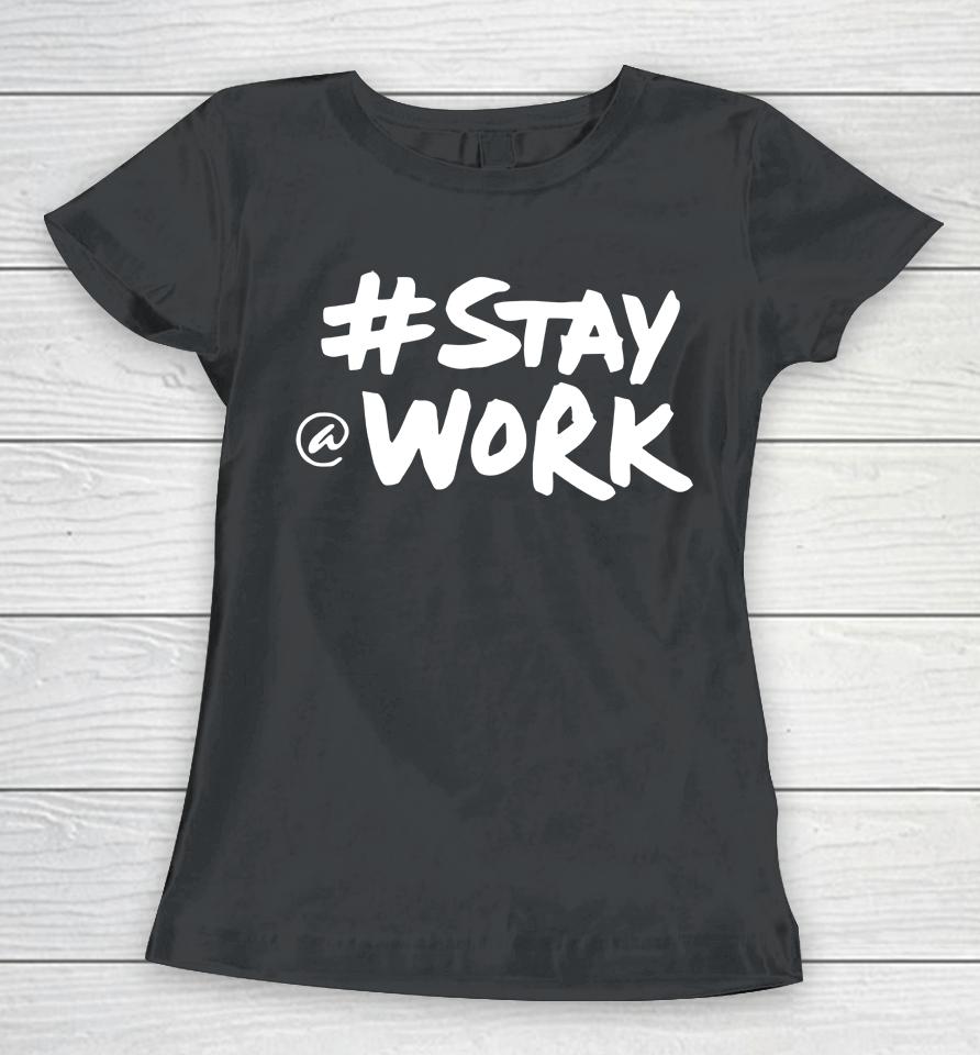 Stay Work 2022 New Twitter Women T-Shirt