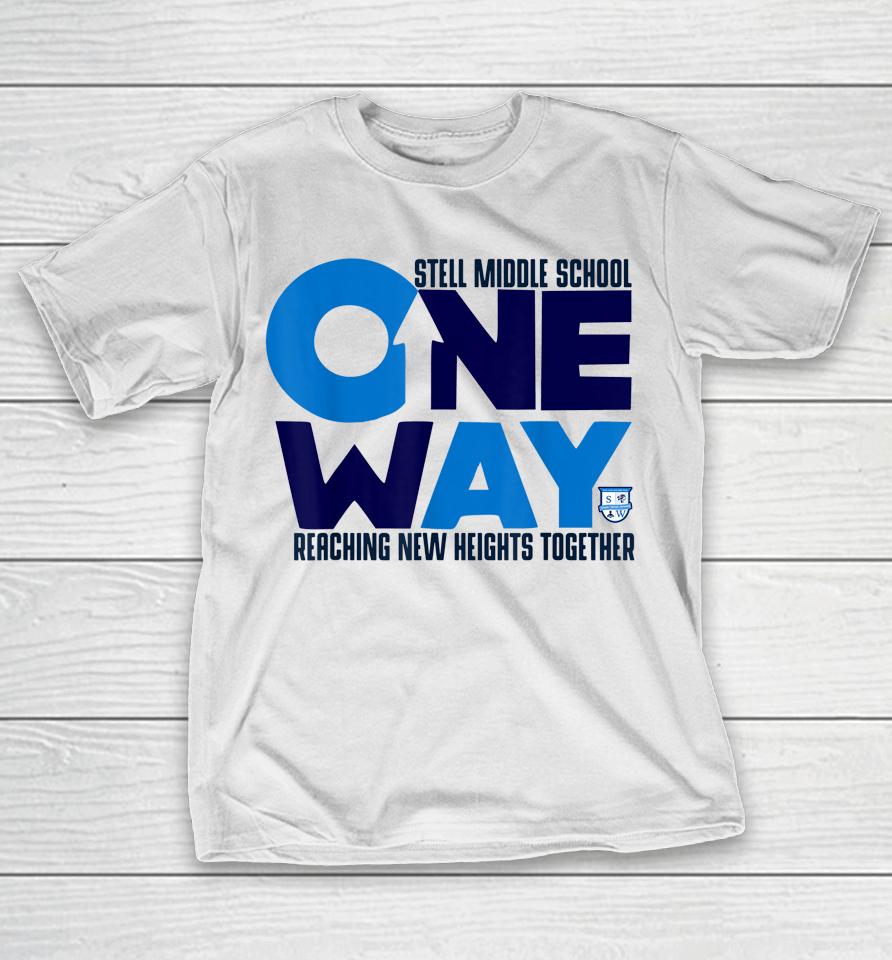 Stell Middle School One Way Reaching New Heights Together T-Shirt