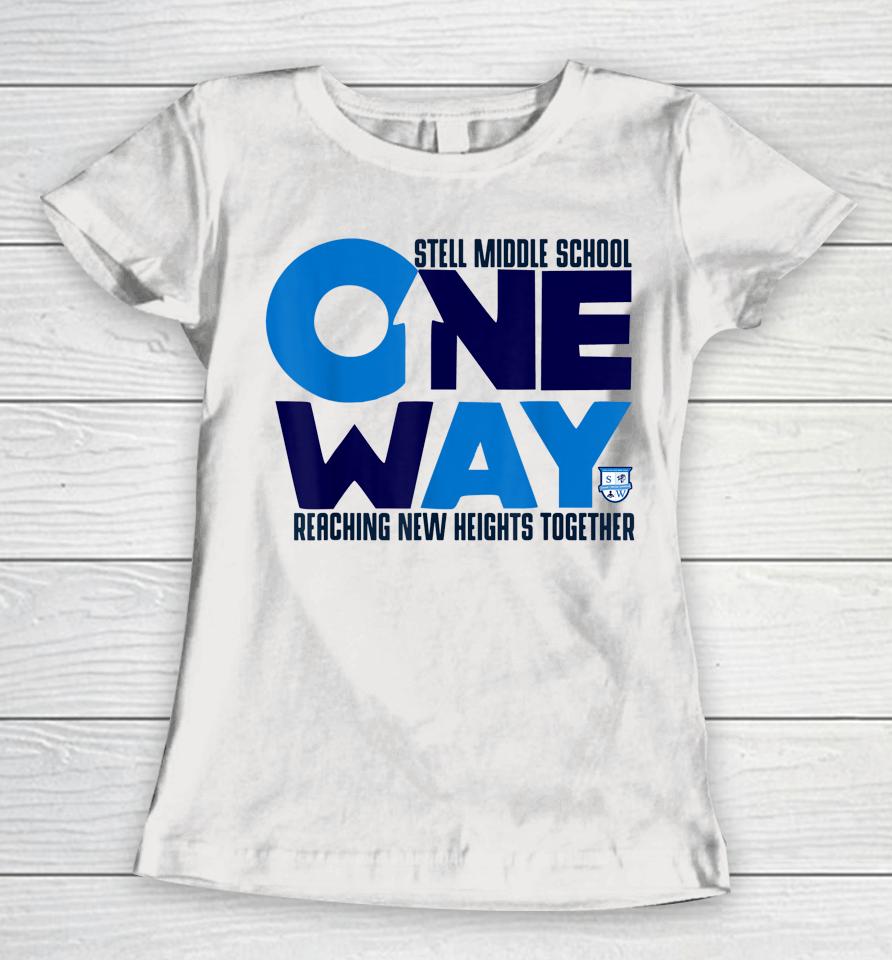 Stell Middle School One Way Reaching New Heights Together Women T-Shirt
