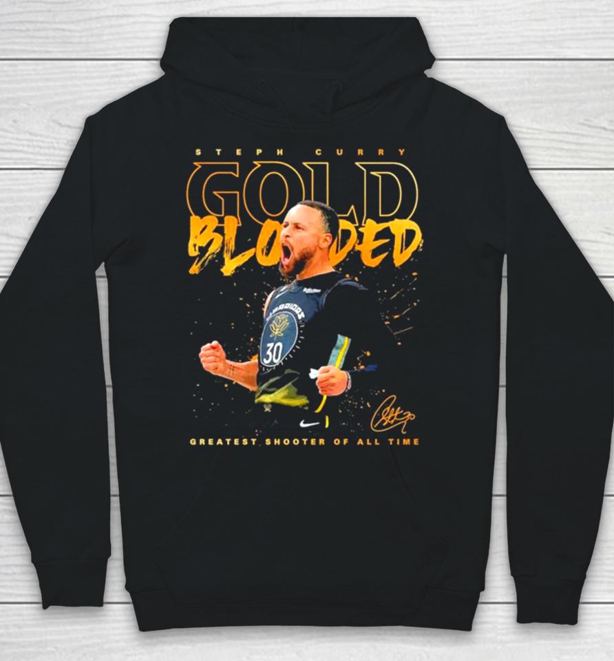 Steph Curry Gold Blooded Greatest Shooter Of All Time Signature 2023 Hoodie