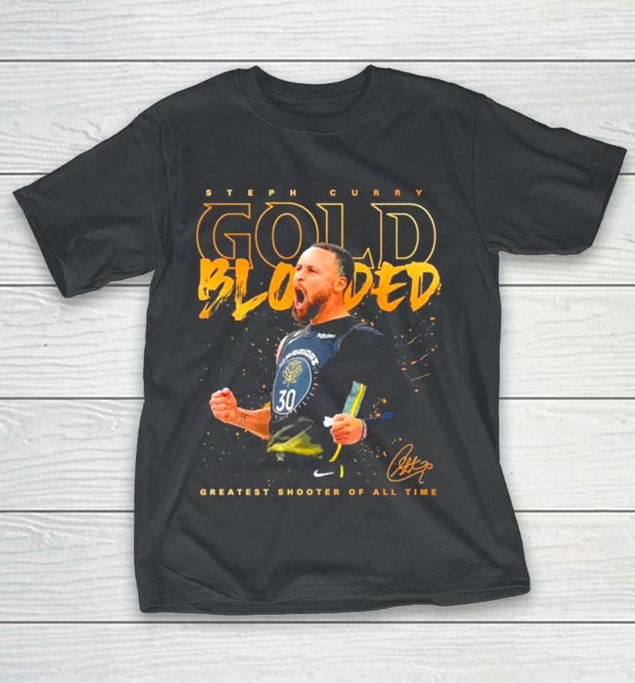 Steph Curry Gold Blooded Greatest Shooter Of All Time Signature 2023 T-Shirt