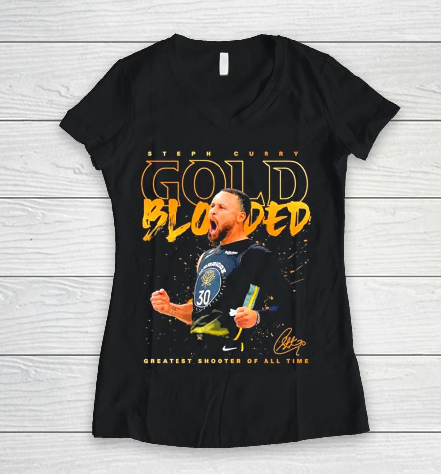 Steph Curry Gold Blooded Greatest Shooter Of All Time Signature 2023 Women V-Neck T-Shirt