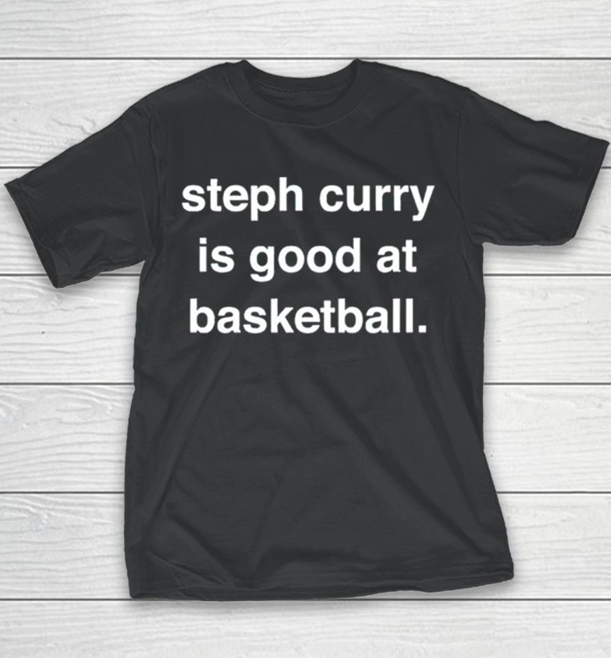 Steph Curry Is Good At Basketball Youth T-Shirt