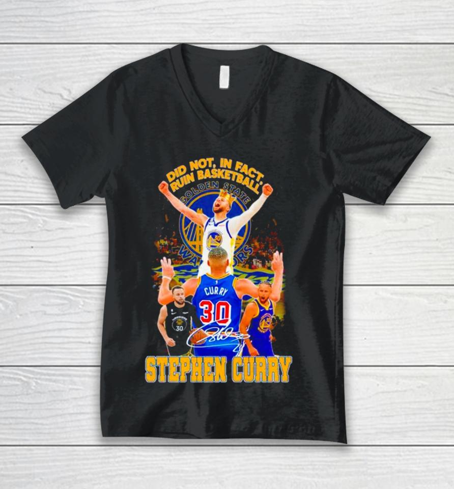 Stephen Curry Golden State Warriors Did Not In Fact Ruin Basketball Signature Unisex V-Neck T-Shirt