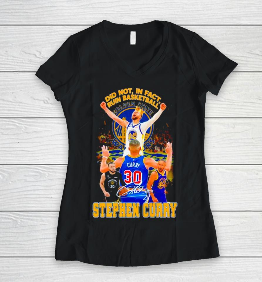 Stephen Curry Golden State Warriors Did Not In Fact Ruin Basketball Signature Women V-Neck T-Shirt