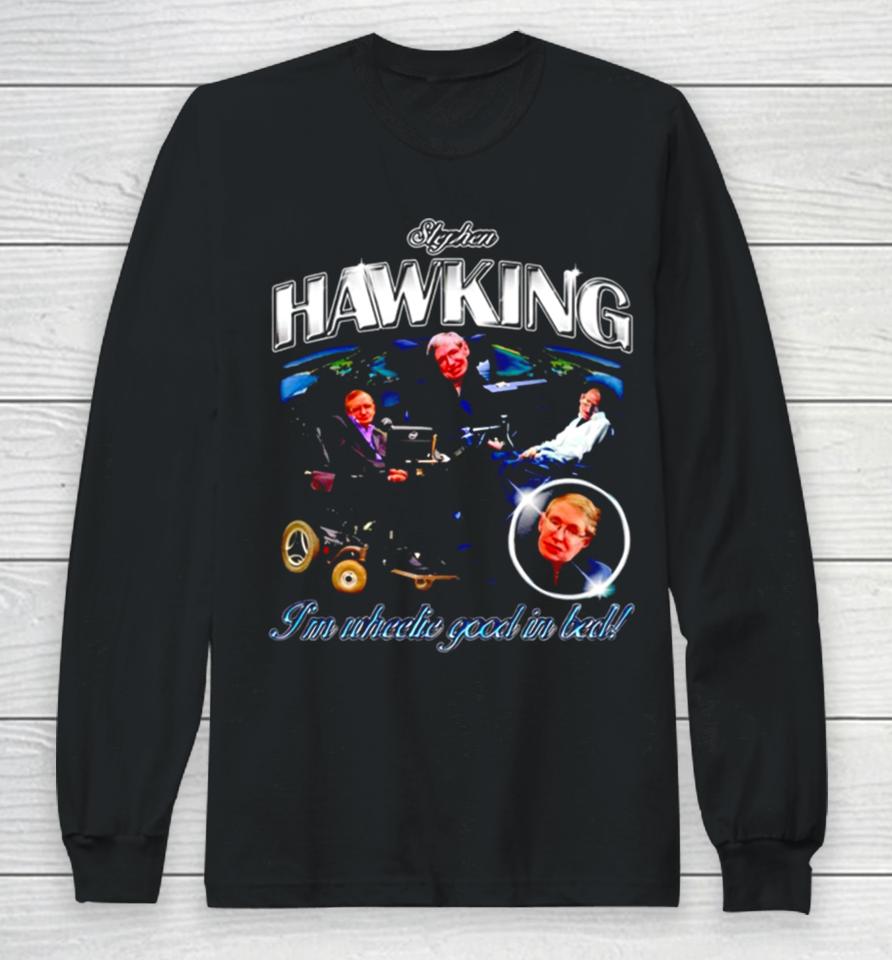 Stephen Hawking I’m Wheelie Good In Bed Vintage Long Sleeve T-Shirt