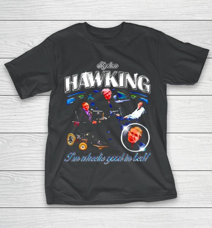 Stephen Hawking I’m Wheelie Good In Bed Vintage T-Shirt