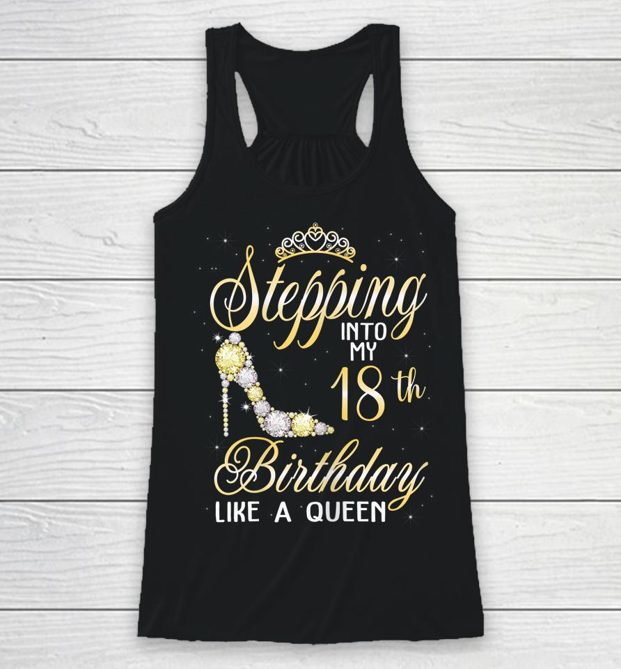 Stepping Into My 18Th Birthday Like A Queen Racerback Tank