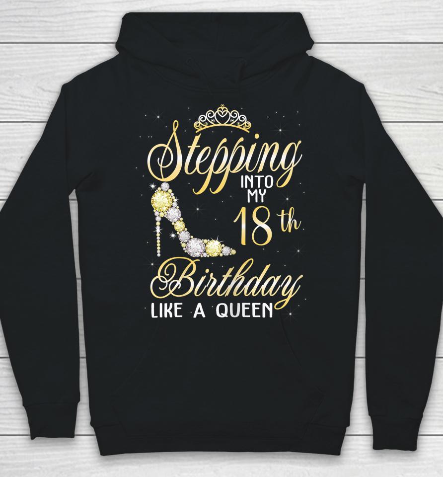 Stepping Into My 18Th Birthday Like A Queen Hoodie