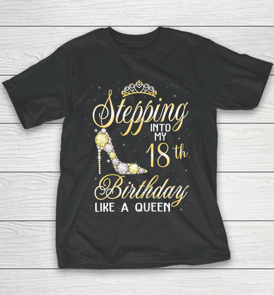 Stepping Into My 18Th Birthday Like A Queen Youth T-Shirt