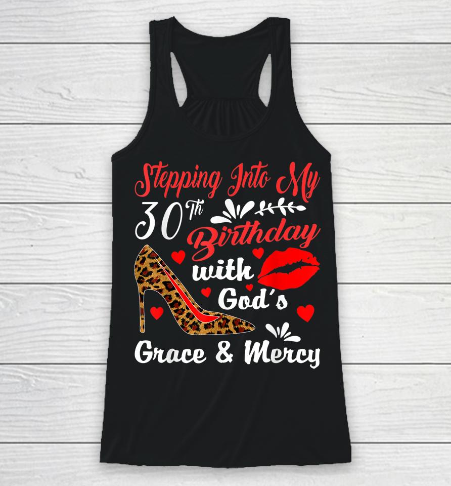Stepping Into My 30Th Birthday With God's Grace And Mercy Racerback Tank