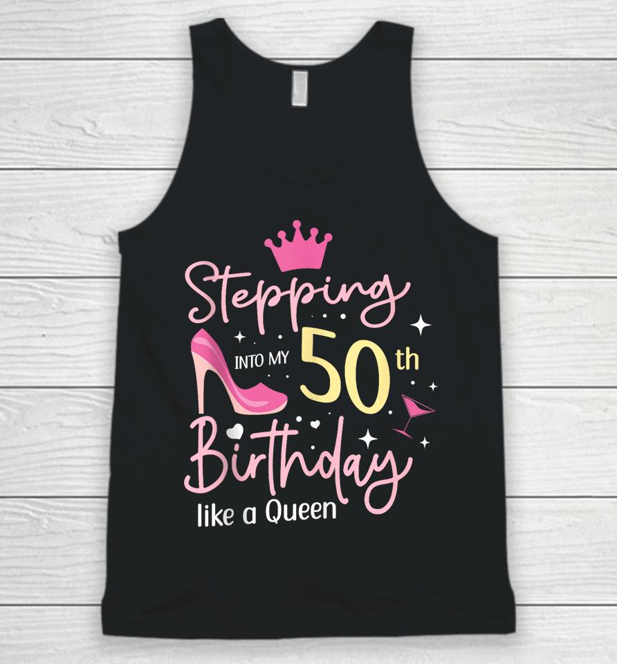 Stepping Into My 50Th Birthday Like A Queen 5O Years Old Unisex Tank Top