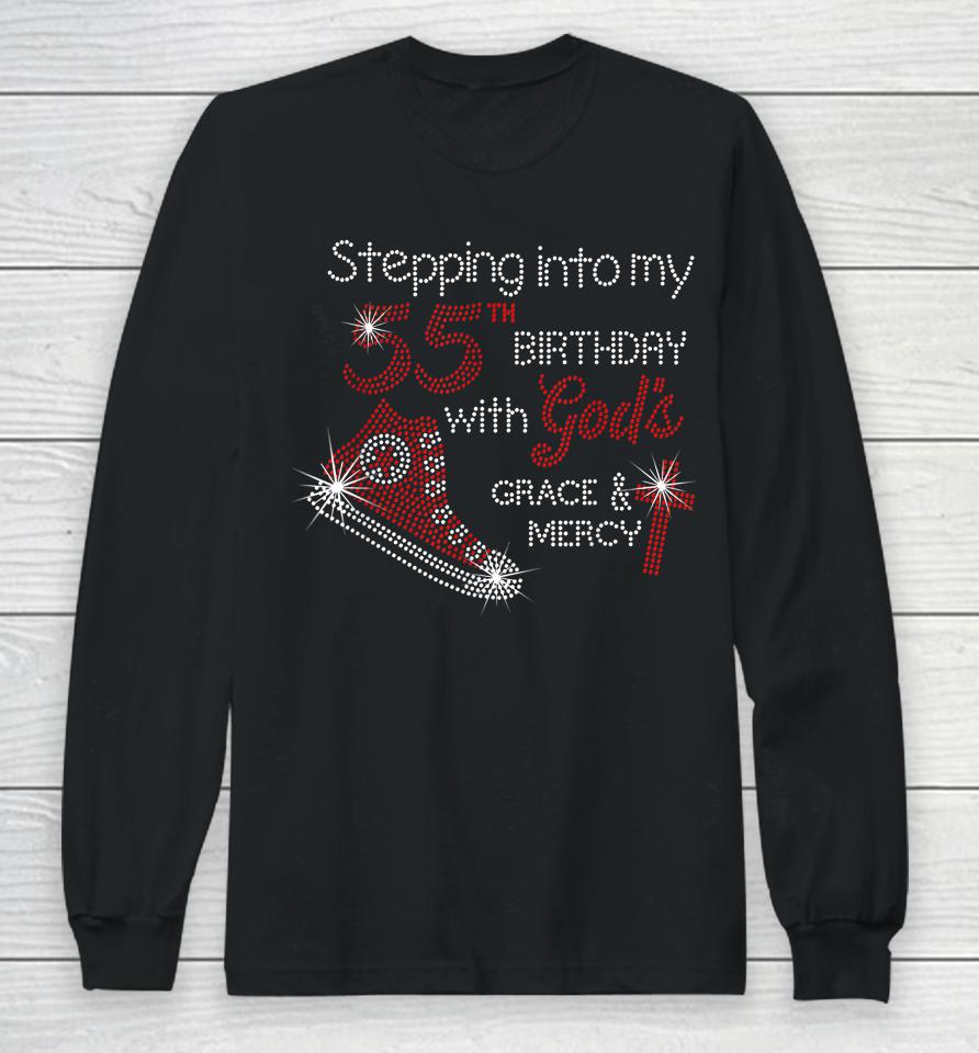Stepping Into My 55Th Birthday With God's Grace And Mercy Long Sleeve T-Shirt