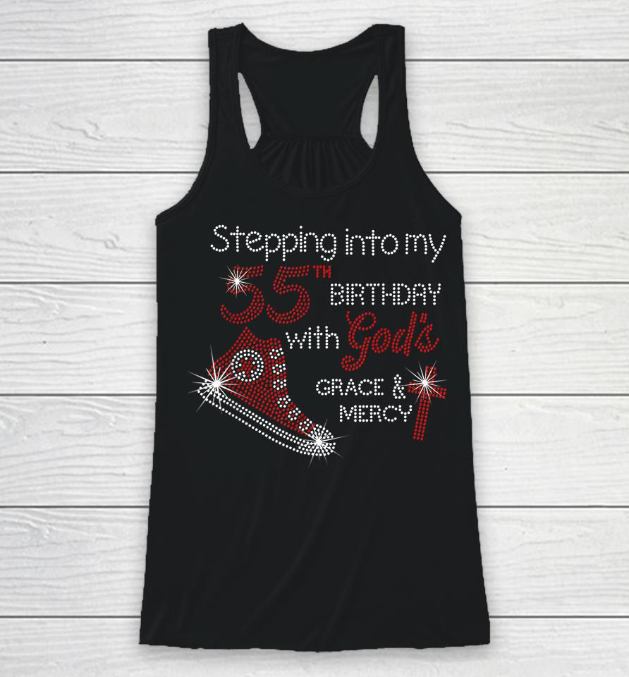 Stepping Into My 55Th Birthday With God's Grace And Mercy Racerback Tank