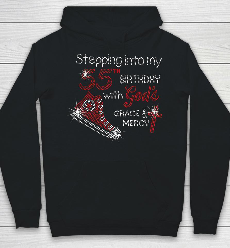 Stepping Into My 55Th Birthday With God's Grace And Mercy Hoodie