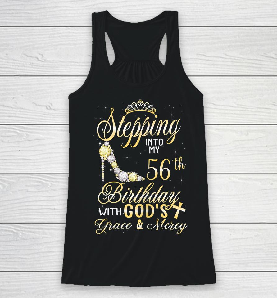 Stepping Into My 56Th Birthday With God's Grace And Mercy Racerback Tank