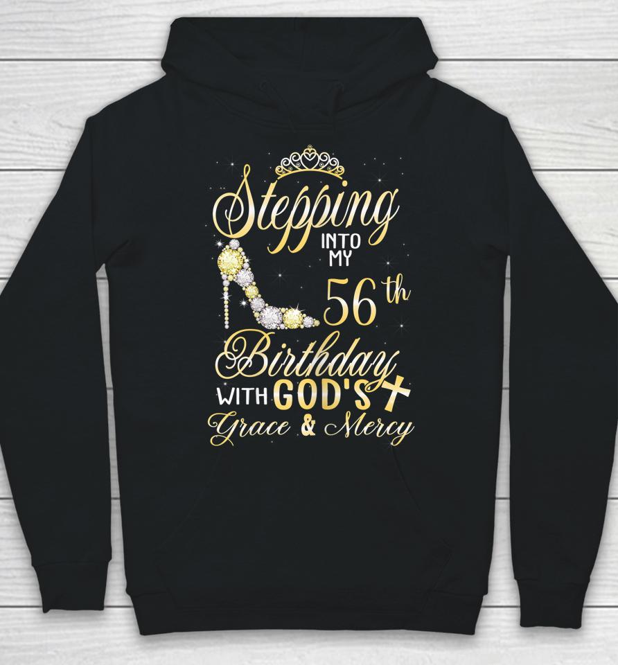 Stepping Into My 56Th Birthday With God's Grace And Mercy Hoodie