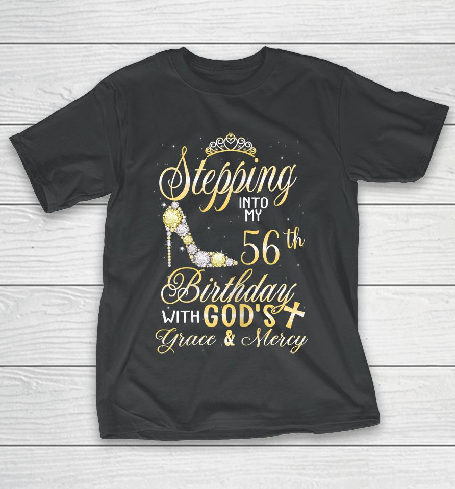 Stepping Into My 56Th Birthday With God's Grace And Mercy T-Shirt