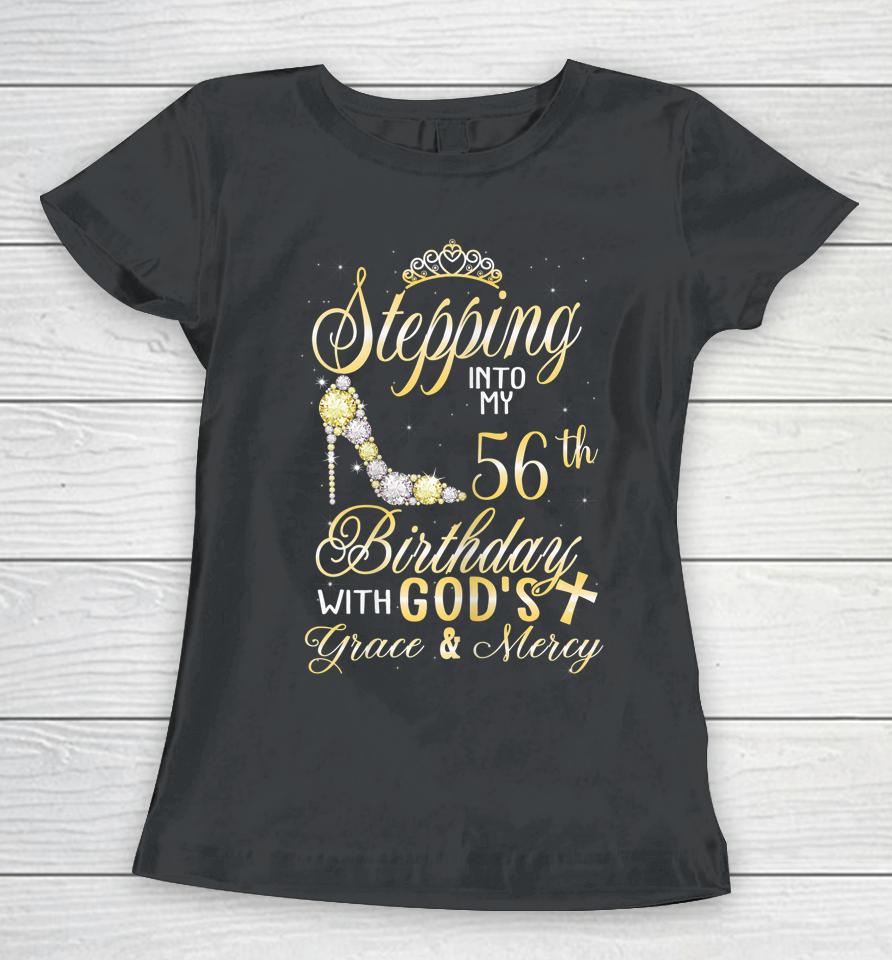 Stepping Into My 56Th Birthday With God's Grace And Mercy Women T-Shirt