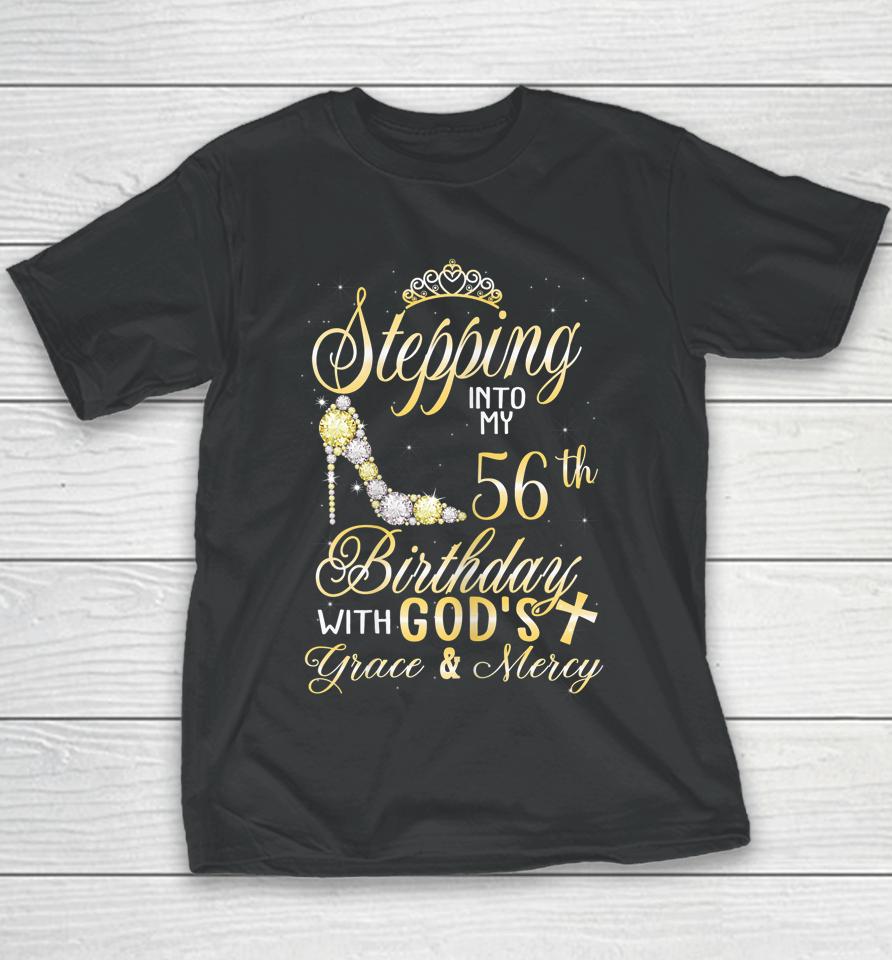 Stepping Into My 56Th Birthday With God's Grace And Mercy Youth T-Shirt