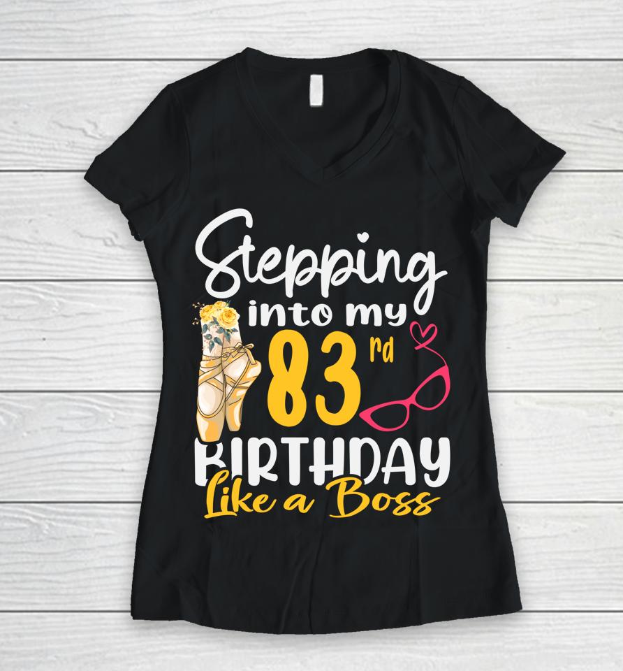 Stepping Into My 83Rd Birthday Like A Boss For 83 Years Old Women V-Neck T-Shirt