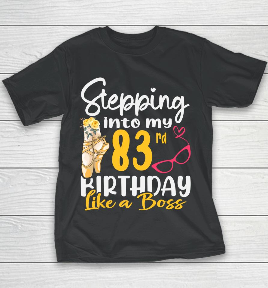 Stepping Into My 83Rd Birthday Like A Boss For 83 Years Old Youth T-Shirt