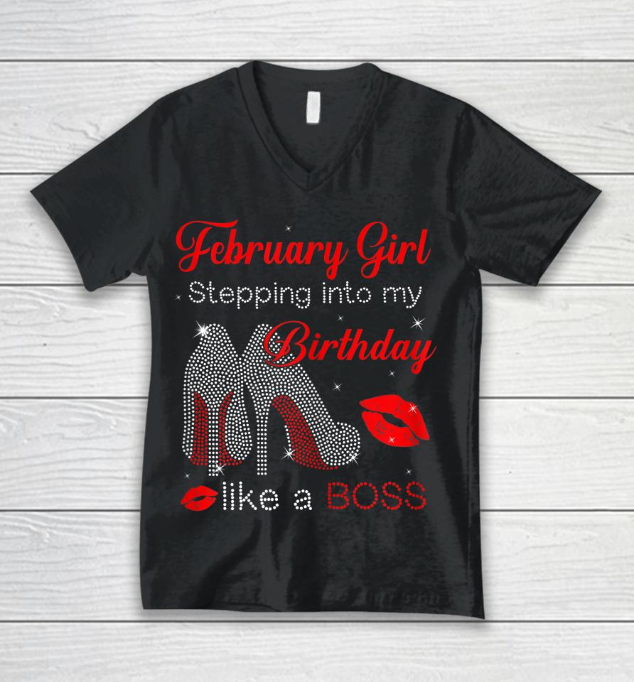 Stepping Into My Birthday Like A Boss February Girl Unisex V-Neck T-Shirt